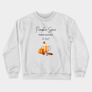 A Pumpkin Spice beverage makes Autumn so nice!! Crewneck Sweatshirt